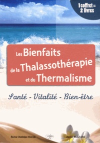Dominique Hoareau et Michel Jaltel - Les bienfaits de la Thalassothérapie et du Thermalisme - 2 volumes.