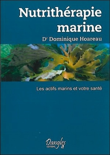 Dominique Hoareau - Nutrithérapie marine - Les actifs marins et votre santé.