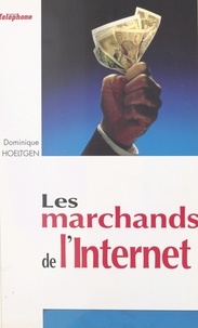 Dominique Hoeltgen - Les marchands de l'Internet.