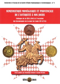 Dominique Hollard et Karim Meziane - Numismatique monégasque et provençale, de l'Antiquité à nos jours - Colloque de la SENA (2015) à l'occasion du tricentenaire de la mort de Louis XIV (1715).