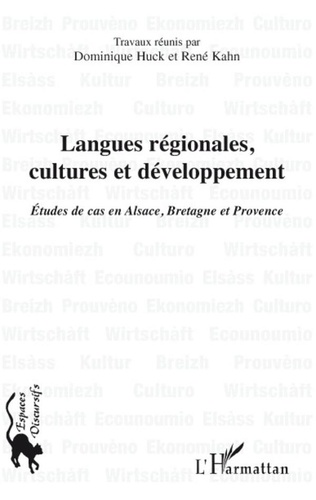 Dominique Huck et René Kahn - Langues régionales, cultures et développement - Etude de cas en Alsace, Bretagne et Provence.