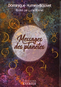 Dominique Humen-Bouvet et Lucie Yonnet - Messages des planètes.