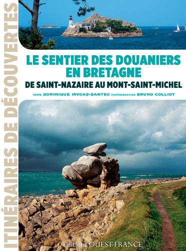 Dominique Irvoas-Dantec - Le sentier des douaniers en Bretagne - De Saint-Nazaire au Mont-Saint-Michel.