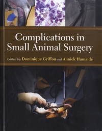 Dominique J. Griffon et Annick Hamaide - Complications in Small Animal Surgery.