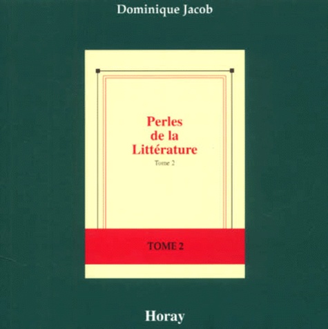 Dominique Jacob - Perles De La Litterature. Tome 2.