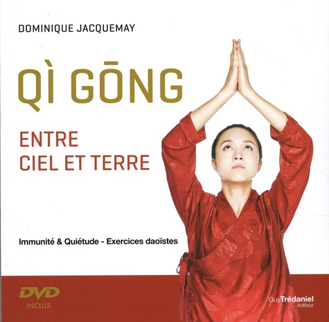 Qi gong entre ciel et terre. Immunité & quiétude - Exercices daoïstes  avec 1 DVD
