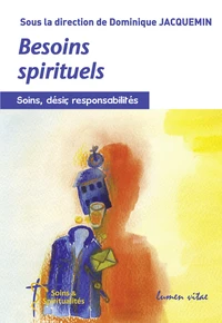 Besoins spirituels. soins, désirs, responsabilités