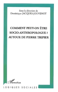Comment peut-on être socio-anthropologue ?