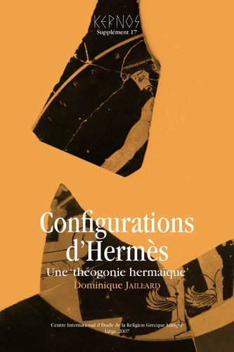 Kernos Supplément 17 Configurations d'Hermès. Une "théogonie hermaïque"