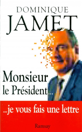 Monsieur Le President. Je Vous Fais Une Lettre