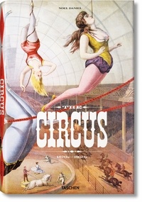Dominique Jando et Linda Granfield - The circus - 1870s-1950s.