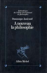Dominique Janicaud et Dominique Janicaud - A nouveau la philosophie.