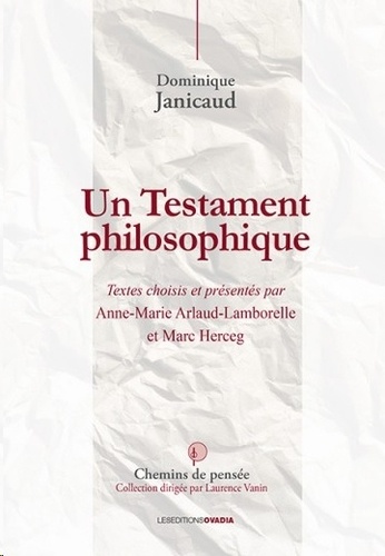 Le testament philosophique. Textes choisis et présentés par Anne-Marie Arlaud-Lamborelle et Marc Herceg