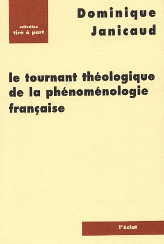Dominique Janicaud - Le tournant théologique de la phénoménologie française.