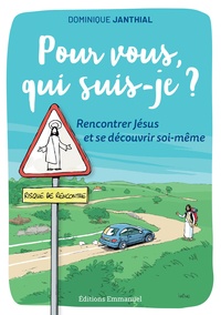 Dominique Janthial - Pour vous, qui suis-je ? - Rencontrer Jésus et se découvrir soi-même.