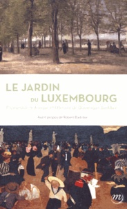 Dominique Jardillier - Le jardin du Luxembourg - Promenade historique et littéraire.
