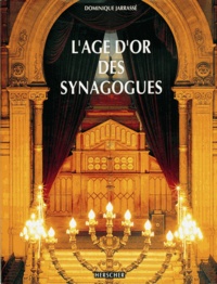Dominique Jarrassé - L'âge d'or des synagogues.