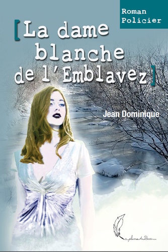 Dominique Jean - La Dame Blanche de l'Emblavez.