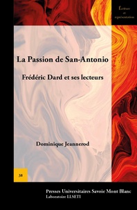 Dominique Jeannerod - La passion de San-Antonio - Frédéric Dard et ses lecteurs.