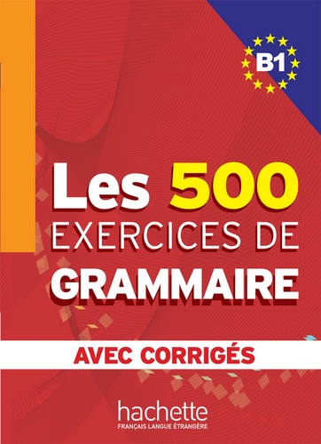 Dominique Jennepin et Yvonne Delatour - Les 500 exercices de grammaire + corrigés (B1).