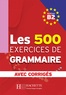 Dominique Jennepin et Yvonne Delatour - Les 500 exercices de grammaire + corrigés (B2).