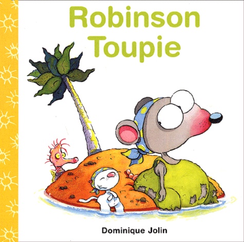 Dominique Jolin - Robinson Toupie.