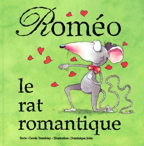 Dominique Jolin et Carole Tremblay - Roméo le rat romantique.