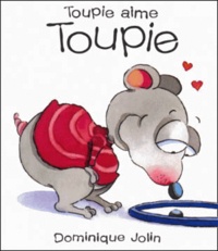 Dominique Jolin - Toupie aime Toupie.
