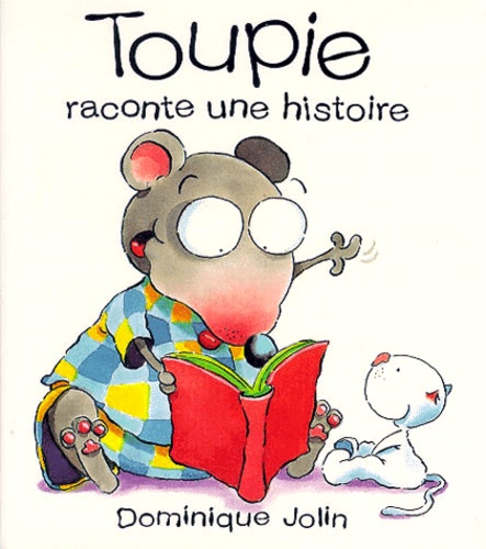 Dominique Jolin - TOUPIE RACONTE UNE HISTOIRE.