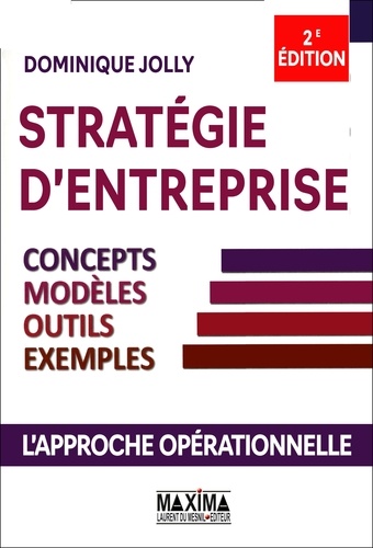 Stratégie d'entreprise - Concepts, modèles, outils, exemples. L'approche opérationnelle