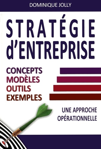 Stratégie d'entreprise. Concepts, modèles, outils