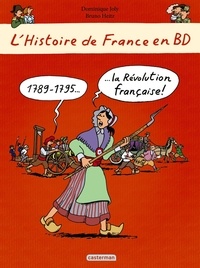 Dominique Joly et Bruno Heitz - L'histoire de France en BD  : 1789-1795 La Révolution française !.