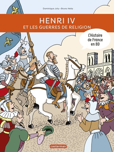 L'histoire de France en BD  Henri IV et les guerres de religion
