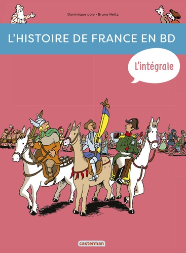 Dominique Joly et Bruno Heitz - L'histoire de France en BD Intégrale : De la Préhistoire à nos jours !.