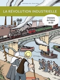 Dominique Joly et Bruno Heitz - L'histoire de France en BD  : La révolution industrielle.