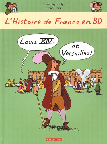 L'histoire de France en BD  Louis XIV et Versailles !