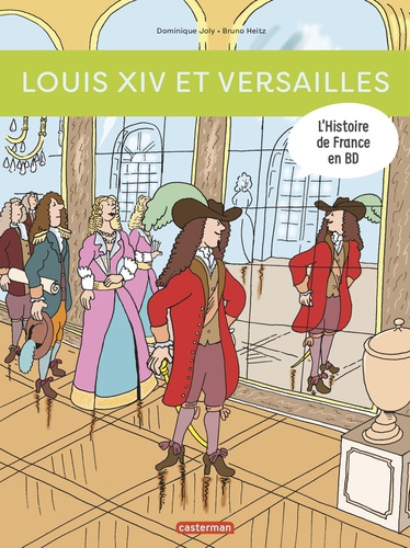 L'histoire de France en BD  Louis XIV et Versailles