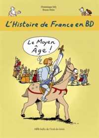 Dominique Joly et Bruno Heitz - L'histoire de France en BD Tome 3 : Le Moyen Age.