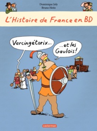 Dominique Joly et Bruno Heitz - L'histoire de France en BD  : Vercingétorix et les Gaulois !.