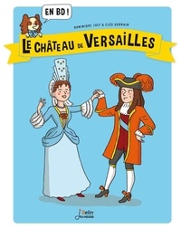 Dominique Joly et Cléo Germain - Le Château de Versailles en BD !.