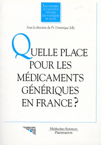 Dominique Joly - Quelle place pour les médicaments génériques en France.