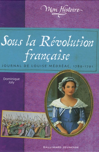 Sous la Révolution française. Journal de Louise Médréac (1789-1791)
