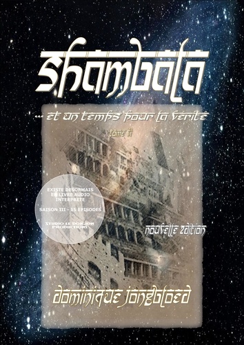 Dominique Jongbloed - Shambala 6 : SHAMBALA tome 6 - ...Et un temps pour la vérité.