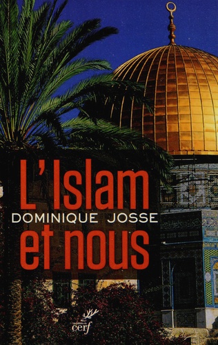 Dominique Josse - L'Islam et nous.