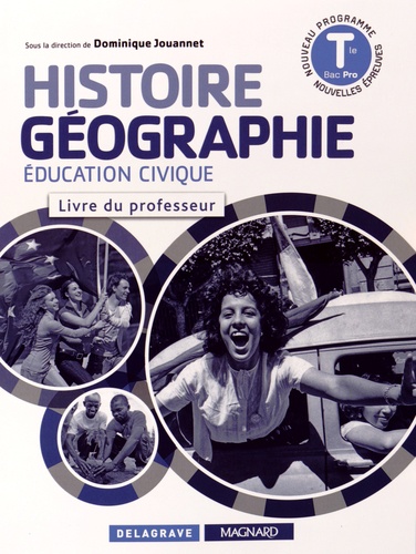 Dominique Jouannet - Histoire Géographie Education civique Tle Bac Pro - Livre du professeur.