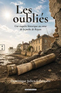 Les oublies : une enquete historique au ca ur de la poche de royan