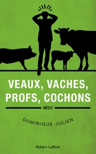 Dominique Julien - Veaux, vaches, profs, cochons.