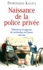 Naissance De La Police Privee. Detectives Et Agences De Recherches En France 1832-1942