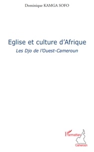 Dominique Kamga Sofo - Eglise et culture d'Afrique - Les Djos de l'Ouest-Cameroun.