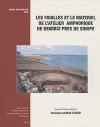 Dominique Kassab Tezgör - Les fouilles et le matériel de l'atelier amphorique de Demirci près de Sinope.